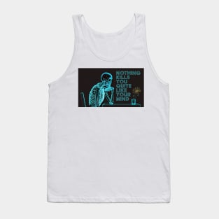 Nothing Kills You Quite Like Your Mind, Overthinking Anxiety Stress Tank Top